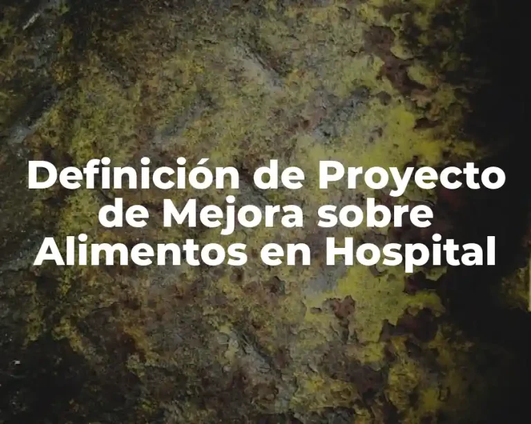 Definición de Proyecto de Mejora sobre Alimentos en Hospital