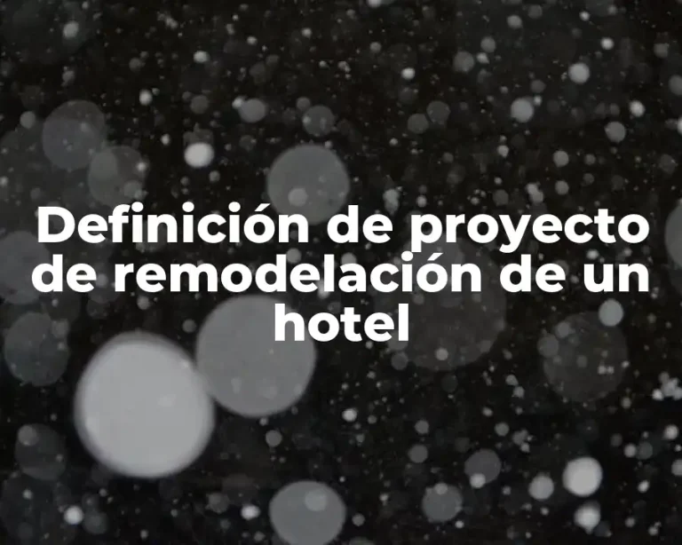 Definición de proyecto de remodelación de un hotel