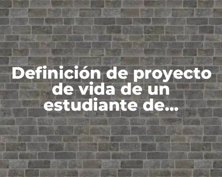 Definición de proyecto de vida de un estudiante de bachillerato