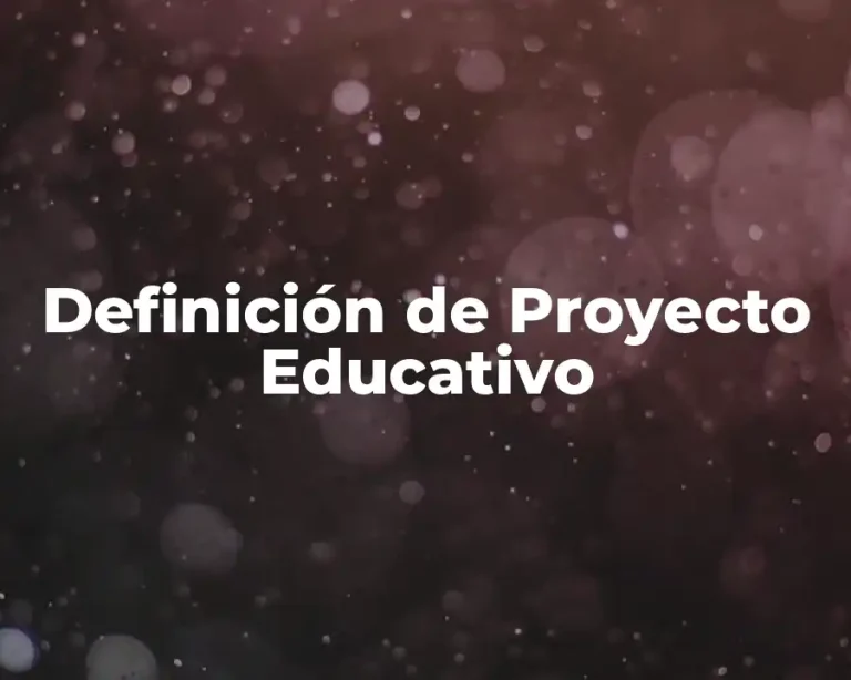 Definición de Proyecto Educativo