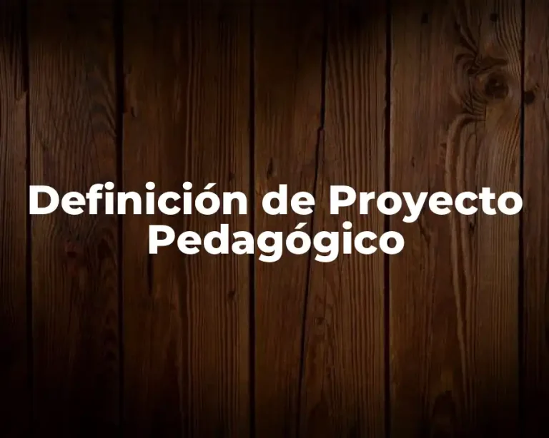 Definición de Proyecto Pedagógico
