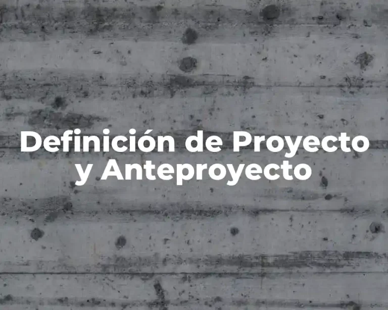 Definición de Proyecto y Anteproyecto