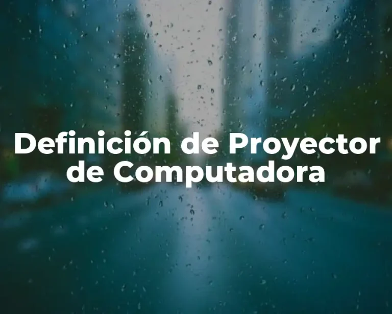 Definición de Proyector de Computadora