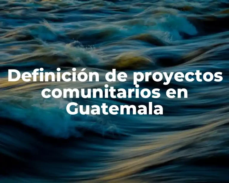 Definición de proyectos comunitarios en Guatemala