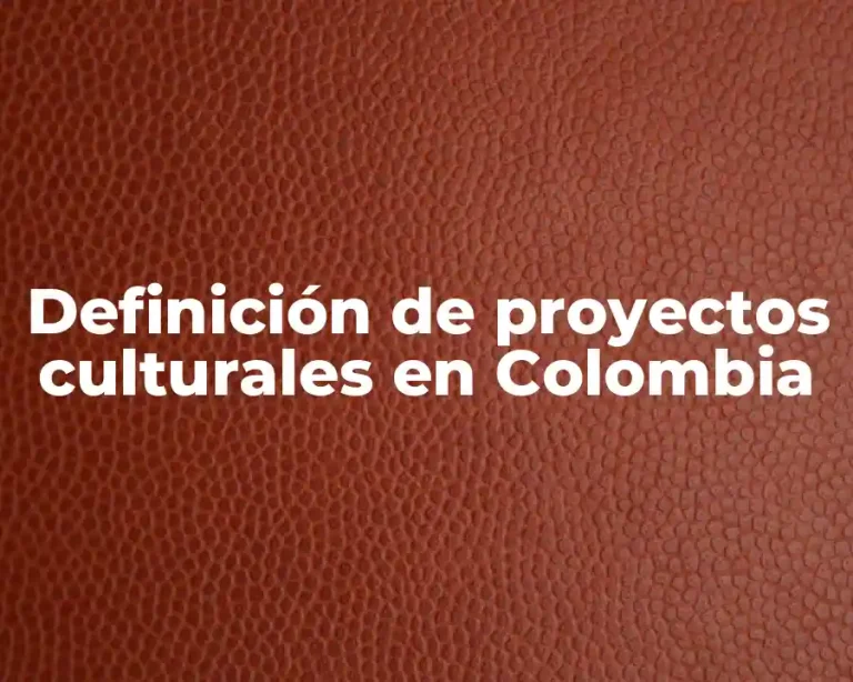 Definición de proyectos culturales en Colombia