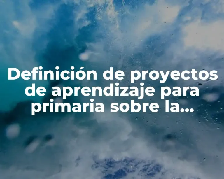Definición de proyectos de aprendizaje para primaria sobre la familia