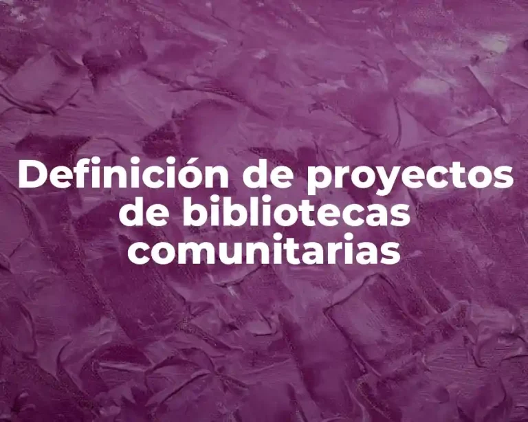 Definición de proyectos de bibliotecas comunitarias