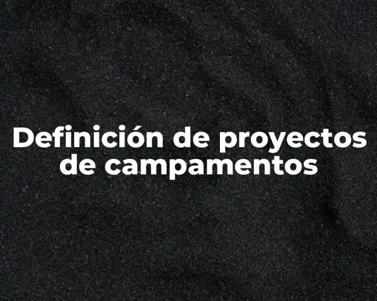Definición de proyectos de campamentos