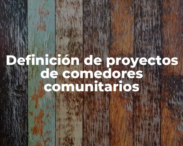 Definición de proyectos de comedores comunitarios