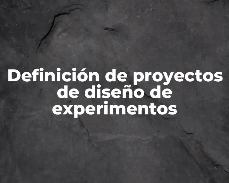 Definición de proyectos de diseño de experimentos