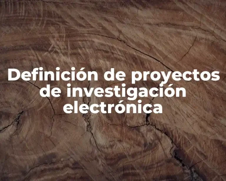Definición de proyectos de investigación electrónica