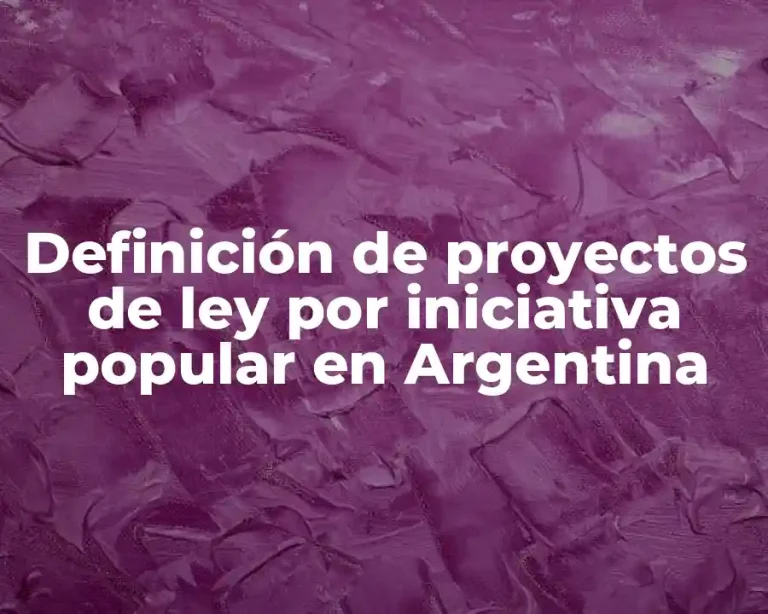 Definición de proyectos de ley por iniciativa popular en Argentina