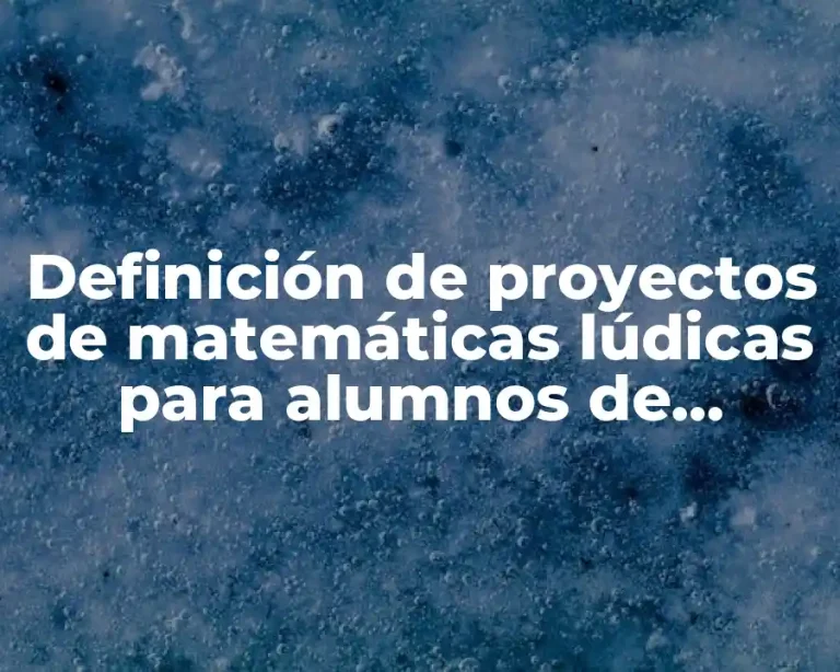 Definición de proyectos de matemáticas lúdicas para alumnos de primaria