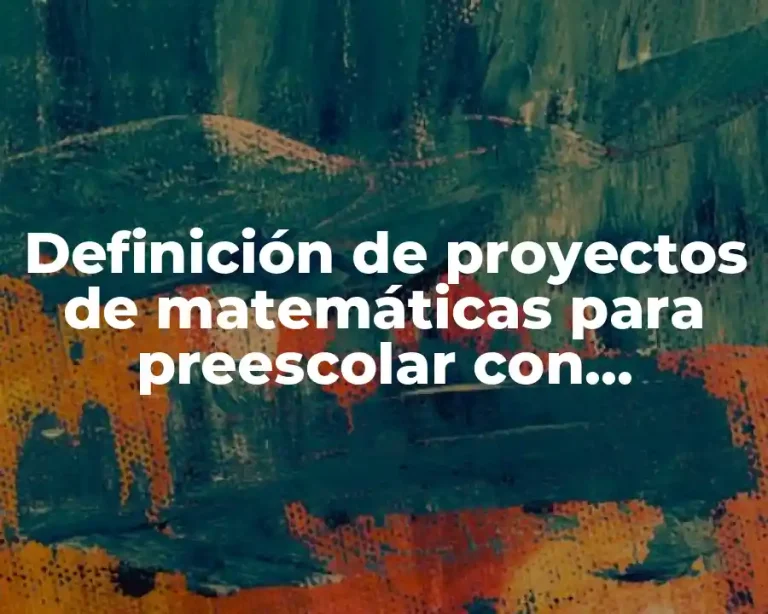 Definición de proyectos de matemáticas para preescolar con pedagogía STEM
