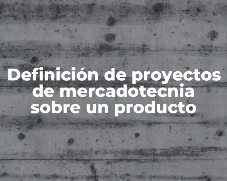 Definición de proyectos de mercadotecnia sobre un producto
