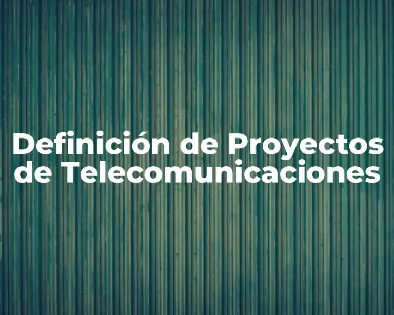 Definición de Proyectos de Telecomunicaciones