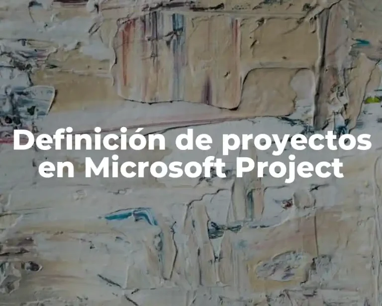 Definición de proyectos en Microsoft Project
