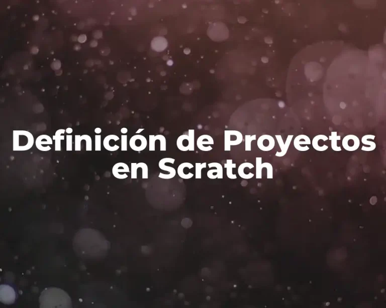 Definición de Proyectos en Scratch