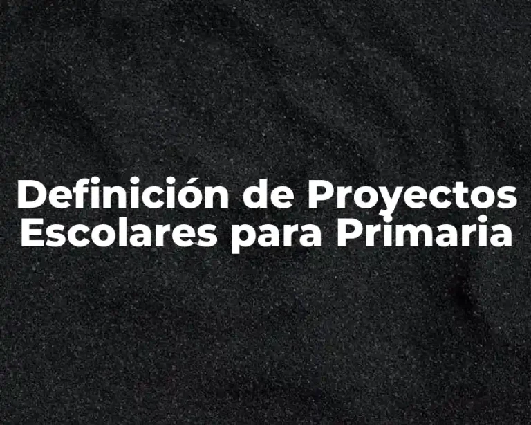 Definición de Proyectos Escolares para Primaria