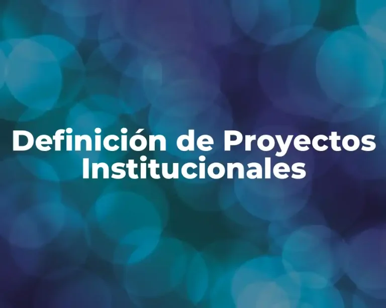 Definición de Proyectos Institucionales