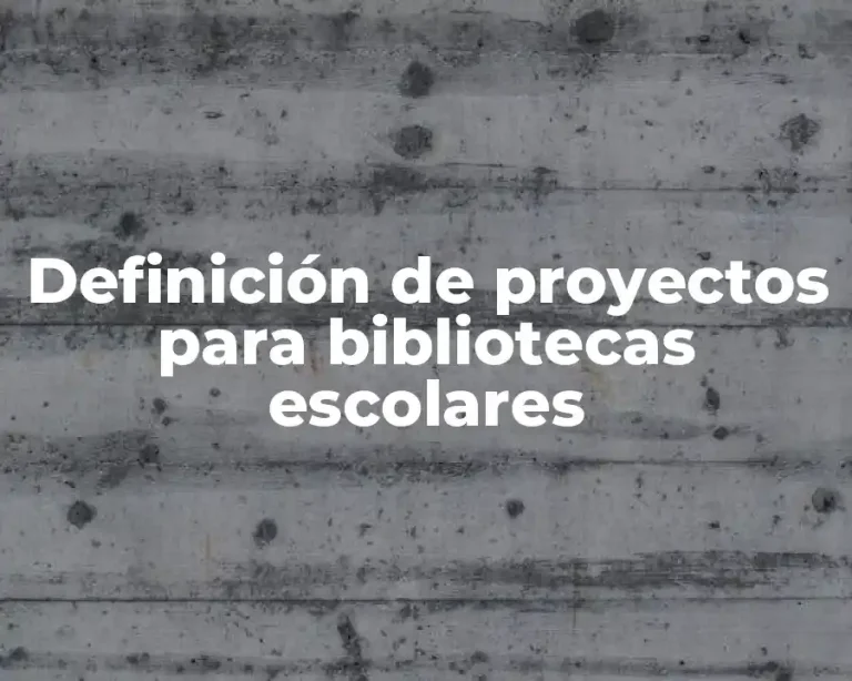 Definición de proyectos para bibliotecas escolares
