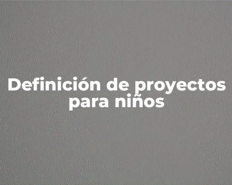 Definición de proyectos para niños