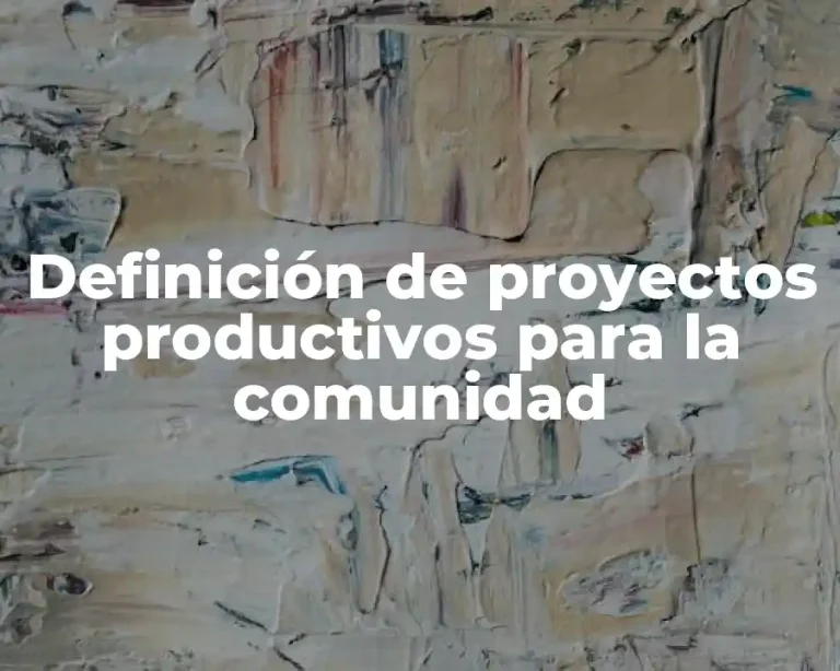 Definición de proyectos productivos para la comunidad