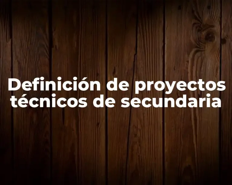 Definición de proyectos técnicos de secundaria