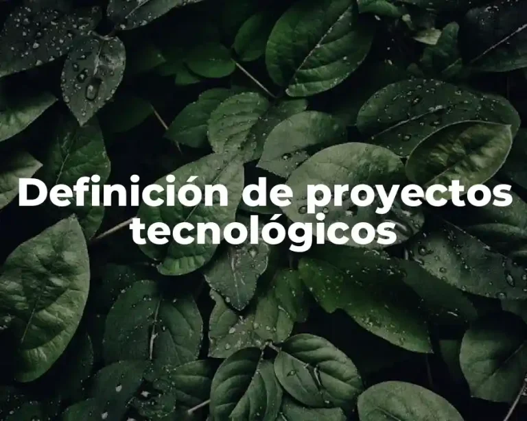 Definición de proyectos tecnológicos