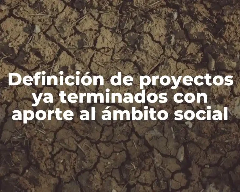 Definición de proyectos ya terminados con aporte al ámbito social