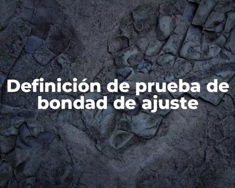 Definición de prueba de bondad de ajuste