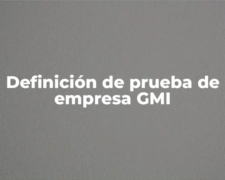 Definición de prueba de empresa GMI