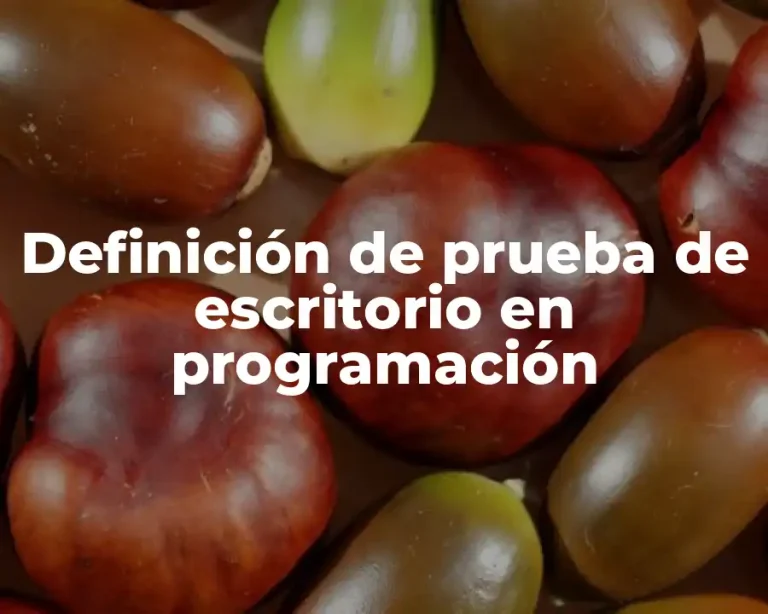 Definición de prueba de escritorio en programación