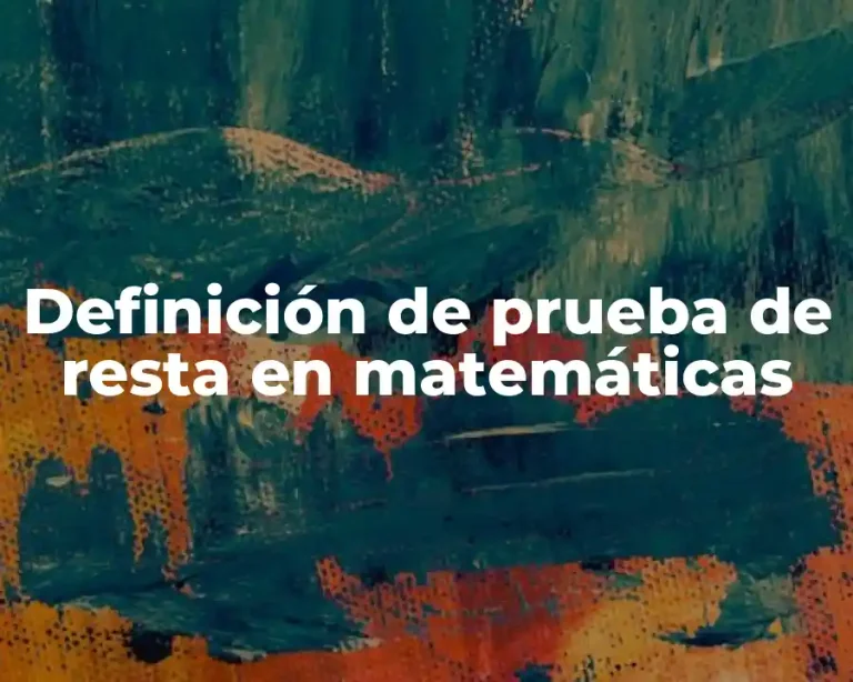 Definición de prueba de resta en matemáticas
