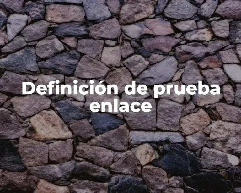 Definición de prueba enlace