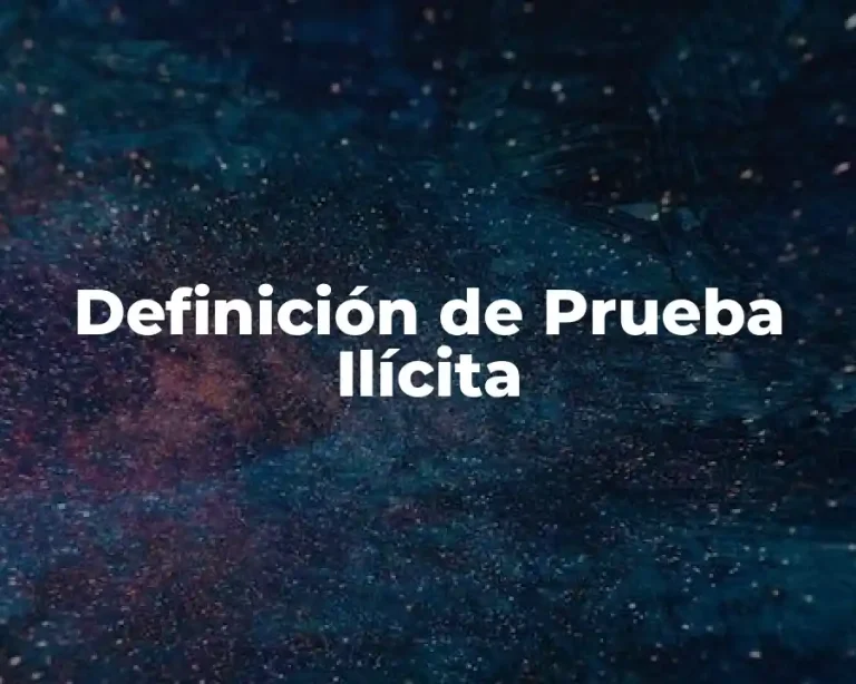 Definición de Prueba Ilícita