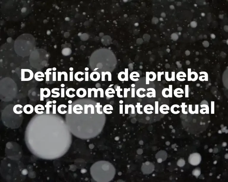 Definición de prueba psicométrica del coeficiente intelectual