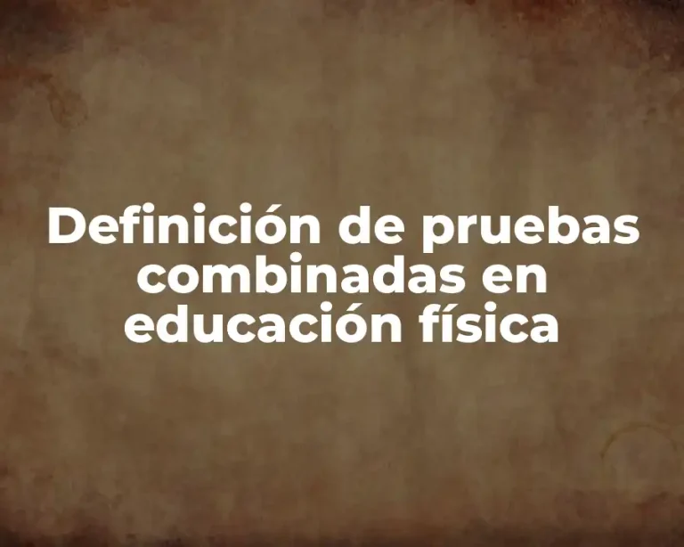 Definición de pruebas combinadas en educación física