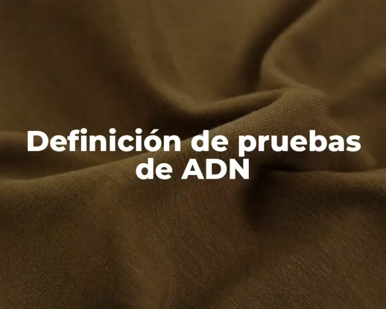 Definición de pruebas de ADN