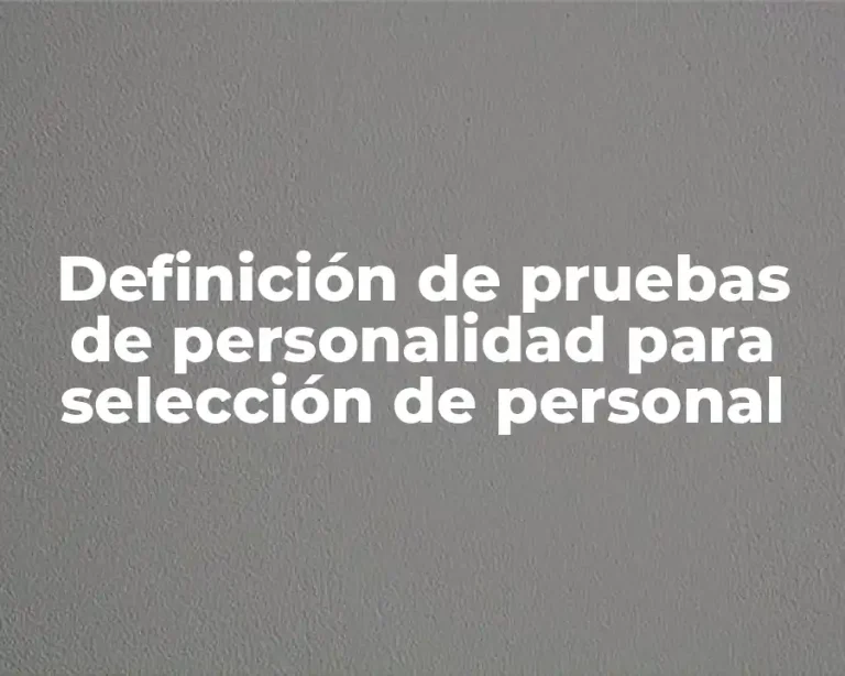 Definición de pruebas de personalidad para selección de personal