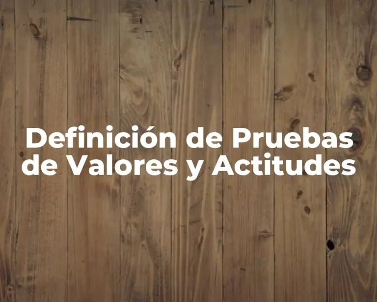 Definición de Pruebas de Valores y Actitudes