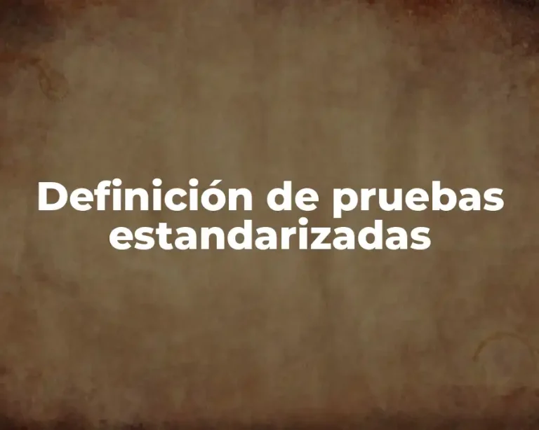 Definición de pruebas estandarizadas