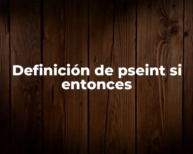 Definición de pseint si entonces