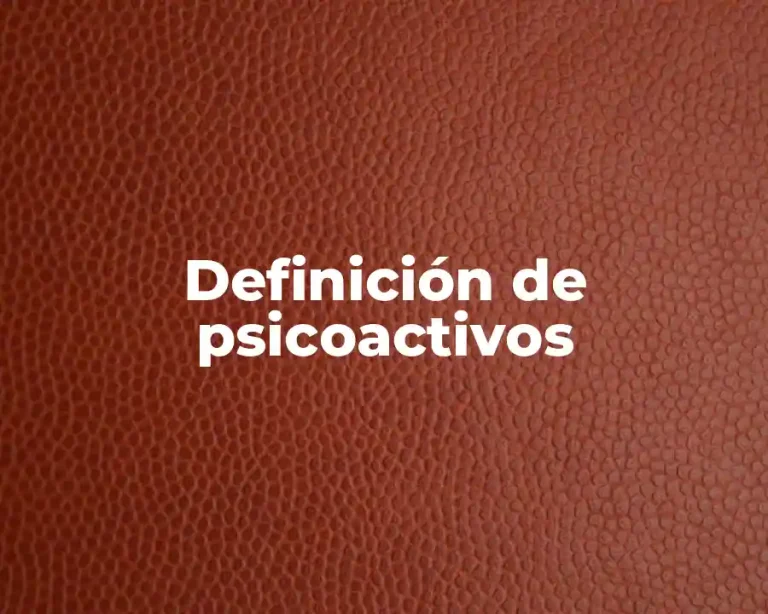 Definición de psicoactivos