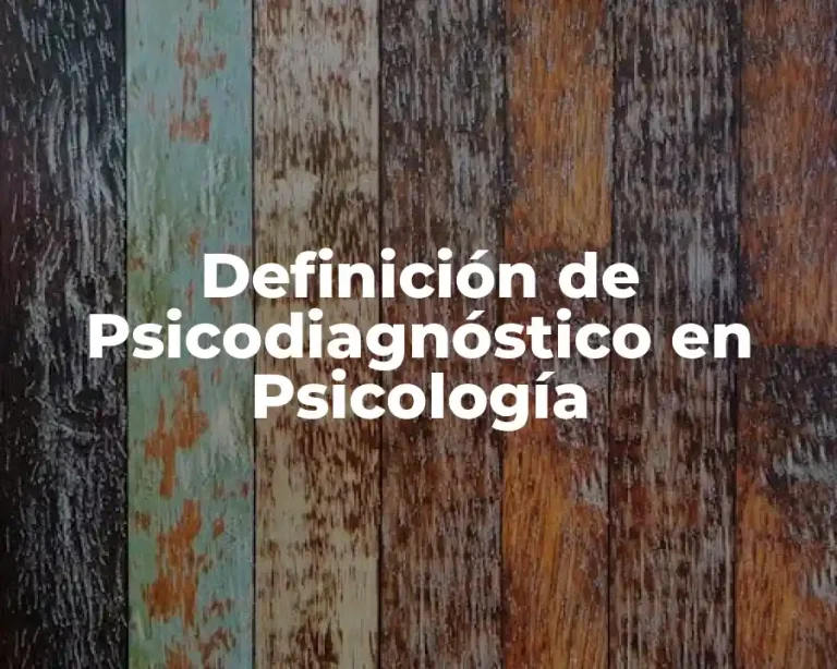 Definición de Psicodiagnóstico en Psicología