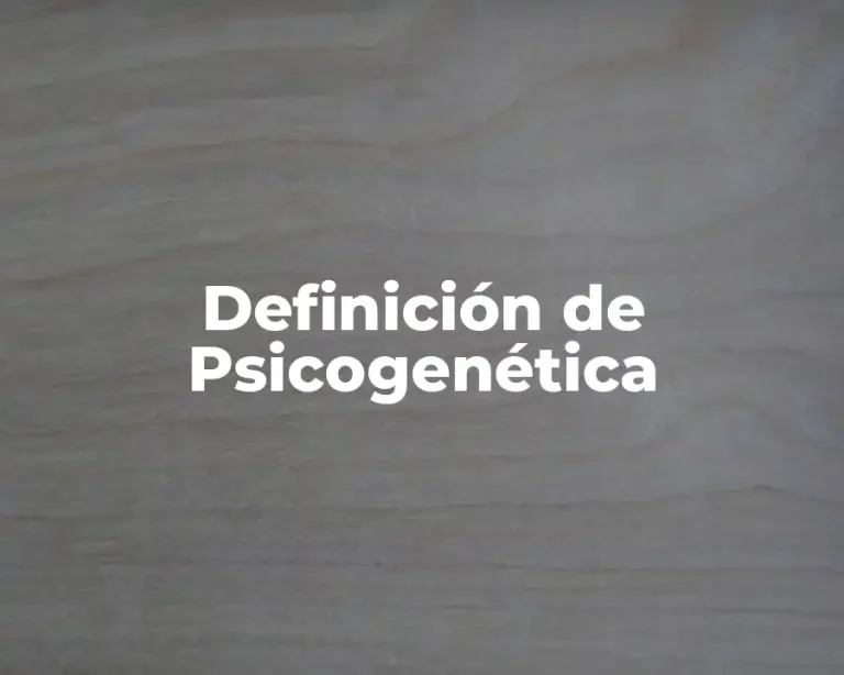 Definición de Psicogenética
