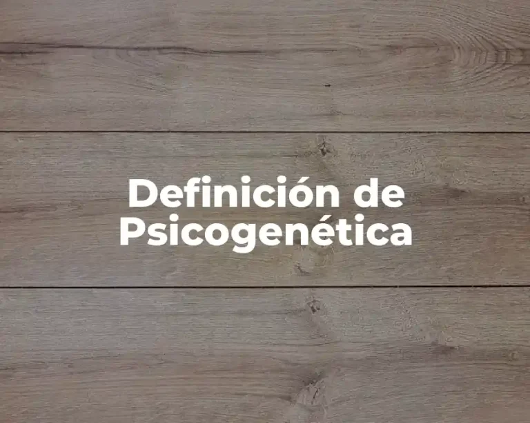 Definición de Psicogenética