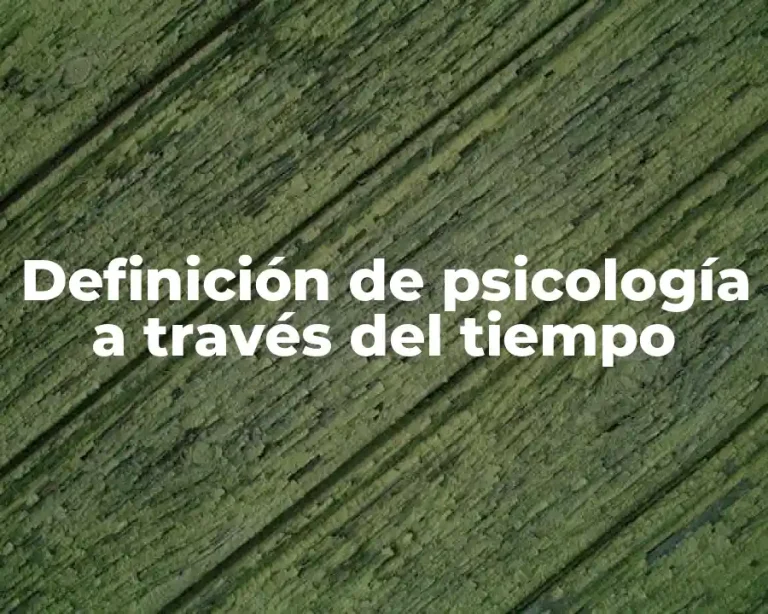 Definición de psicología a través del tiempo
