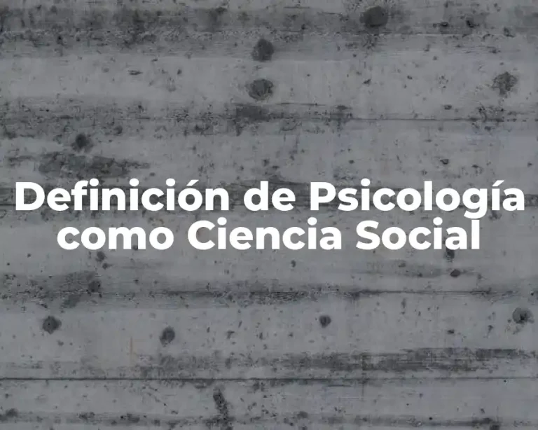 Definición de Psicología como Ciencia Social