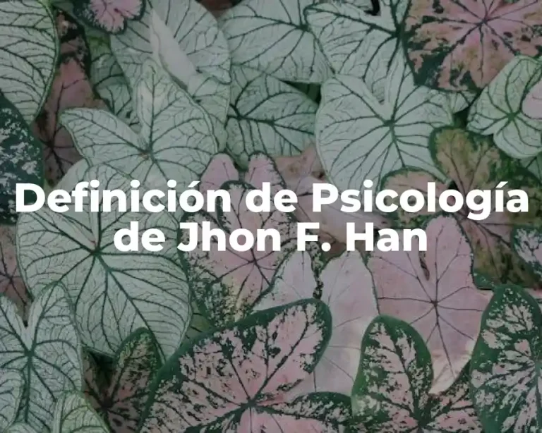 Definición de Psicología de Jhon F. Han